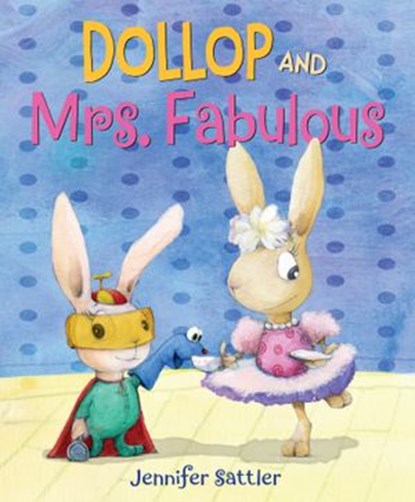 Dollop and Mrs. Fabulous, Jennifer Sattler - Ebook - 9780399553370