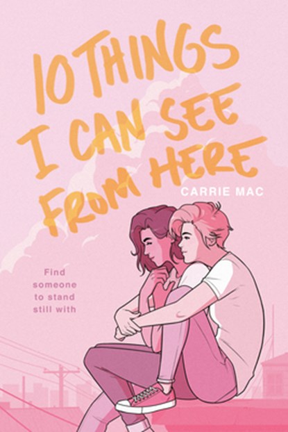 10 Things I Can See From Here, Carrie Mac - Paperback - 9780399556289
