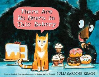 There Are No Bears in This Bakery, SARCONE-ROACH,  Julia - Gebonden - 9780399556661