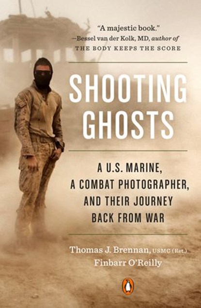 Shooting Ghosts, Finbarr O'Reilly ; Thomas J. Brennan USMC (Ret) - Ebook - 9780399562563