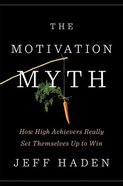 The Motivation Myth, Jeff Haden - Ebook - 9780399563782