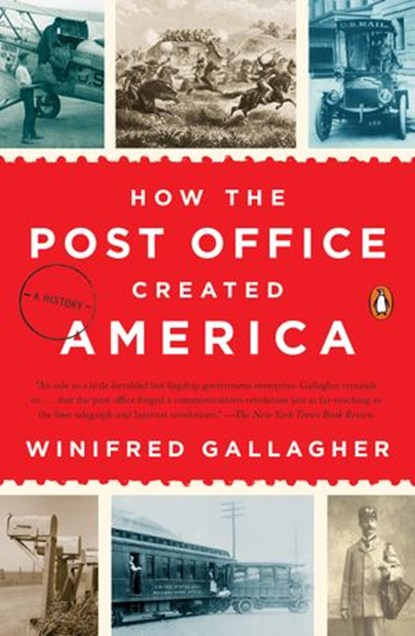 How the Post Office Created America, Winifred Gallagher - Ebook - 9780399564031