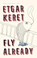 Fly Already, Etgar Keret - Paperback - 9780399573026