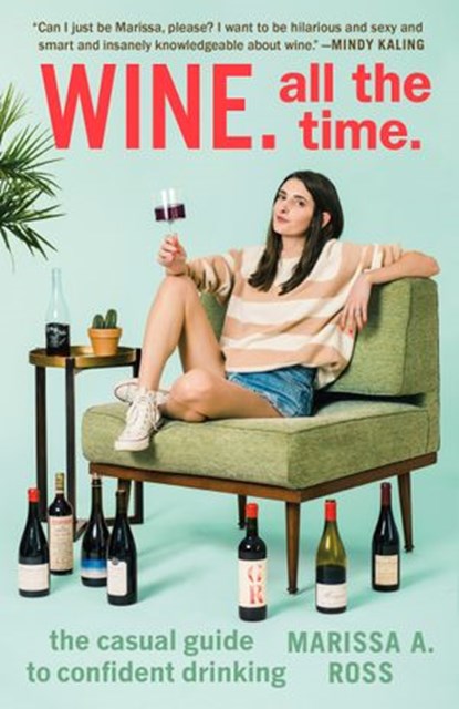 Wine. All the Time., Marissa A. Ross - Ebook - 9780399574177