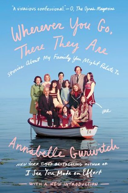 Wherever You Go, There They Are, Annabelle Gurwitch - Ebook - 9780399574900