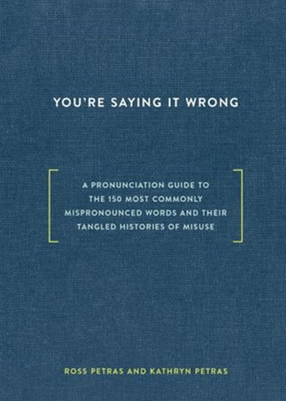 You're Saying It Wrong, Ross Petras ; Kathryn Petras - Ebook - 9780399578090
