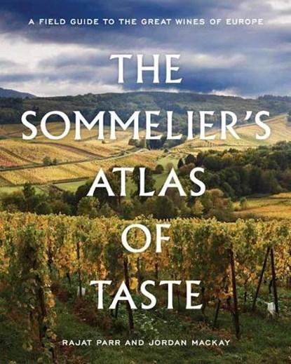 The Sommelier's Atlas of Taste, Rajat Parr ; Jordan Mackay - Gebonden - 9780399578236