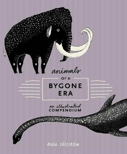 Animals of a Bygone Era, Maja Safstrom - Gebonden Gebonden - 9780399578526