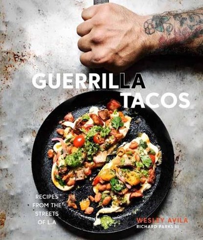 Guerrilla Tacos, Wesley Avila ; Richard Parks - Gebonden - 9780399578632