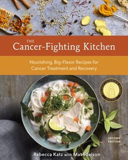 The Cancer-Fighting Kitchen, Second Edition, Rebecca Katz ; Mat Edelson - Ebook - 9780399578724
