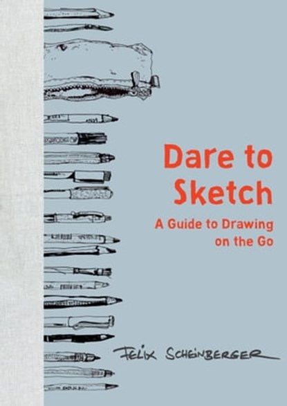 Dare to Sketch, Felix Scheinberger - Ebook - 9780399579561