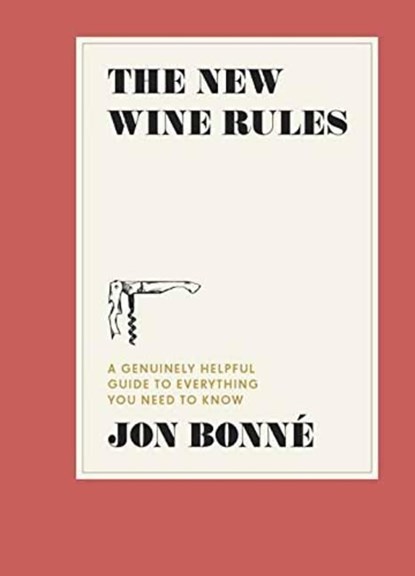 The New Wine Rules, Jon Bonne - Gebonden - 9780399579806