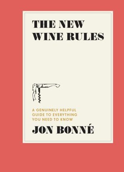 The New Wine Rules, Jon Bonné - Ebook - 9780399579813