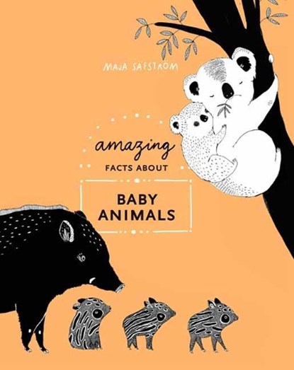 Amazing Facts About Baby Animals, Maja Safstrom - Gebonden Gebonden - 9780399580680