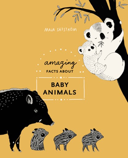 Amazing Facts About Baby Animals, Maja Safstrom - Gebonden Gebonden - 9780399580680