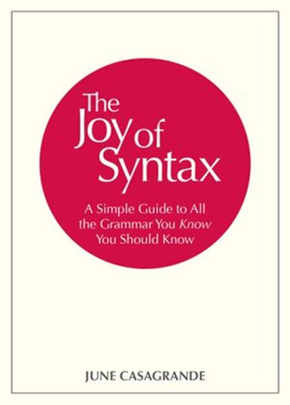 The Joy of Syntax, June Casagrande - Ebook - 9780399581076