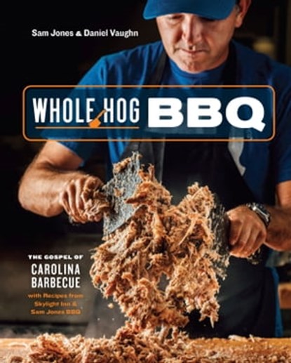 Whole Hog BBQ, Sam Jones ; Daniel Vaughn - Ebook - 9780399581335