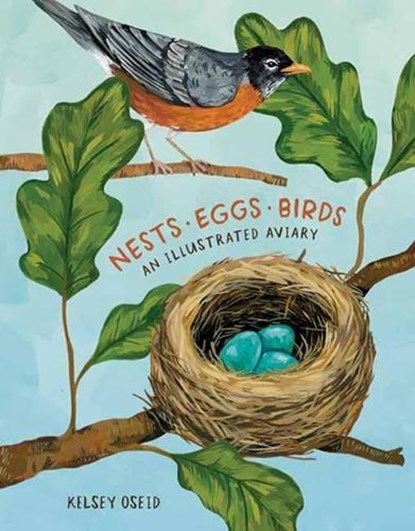 Nests, Eggs, Birds, Kelsey Oseid - Gebonden Gebonden - 9780399581854
