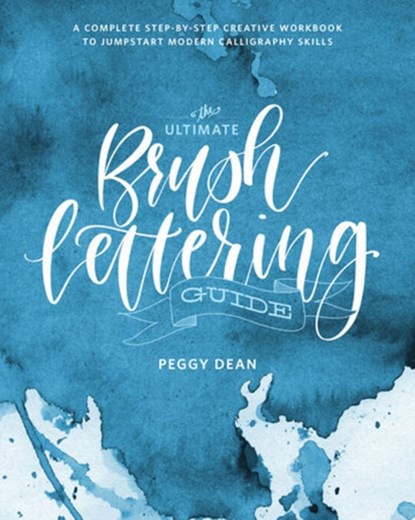 The Ultimate Brush Lettering Guide, Peggy Dean - Paperback - 9780399582172