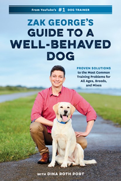Zak George's Guide to a Well-Behaved Dog, Zak George ; Dina Roth Port - Paperback - 9780399582417