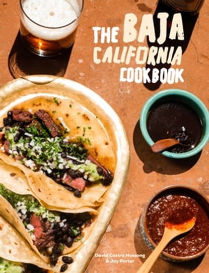 The Baja California Cookbook, David Castro Hussong ; Jay Porter - Ebook - 9780399582844