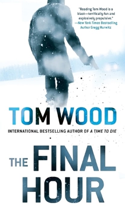 The Final Hour, Tom Wood - Paperback - 9780399584886