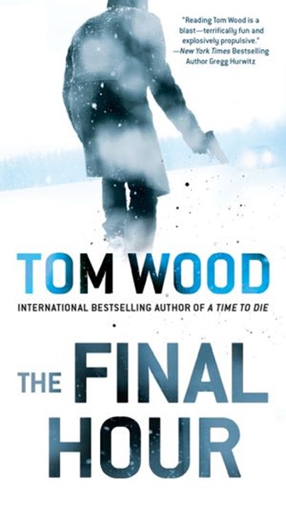 The Final Hour, Tom Wood - Ebook - 9780399584893