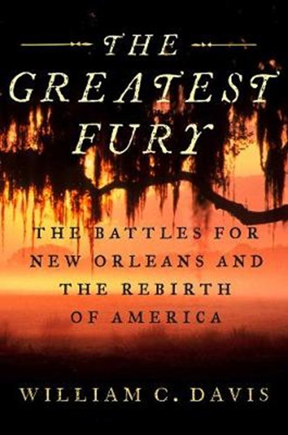 The Greatest Fury, DAVIS,  William C - Gebonden - 9780399585227