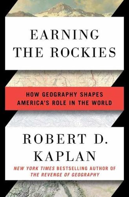 Earning the Rockies, Robert D. Kaplan - Paperback - 9780399588228