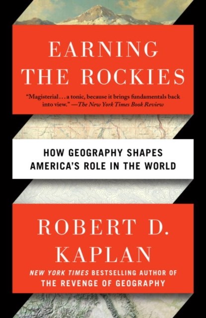 Earning the Rockies, Robert D. Kaplan - Paperback - 9780399588228