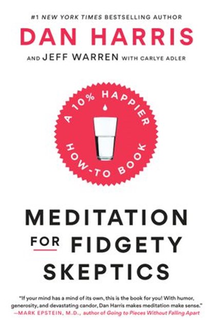 Meditation for Fidgety Skeptics, Dan Harris ; Jeffrey Warren ; Carlye Adler - Ebook - 9780399588952