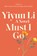 Must I Go, Yiyun Li - Gebonden - 9780399589126