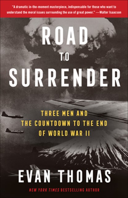 Road to Surrender: Three Men and the Countdown to the End of World War II, Evan Thomas - Paperback - 9780399589270