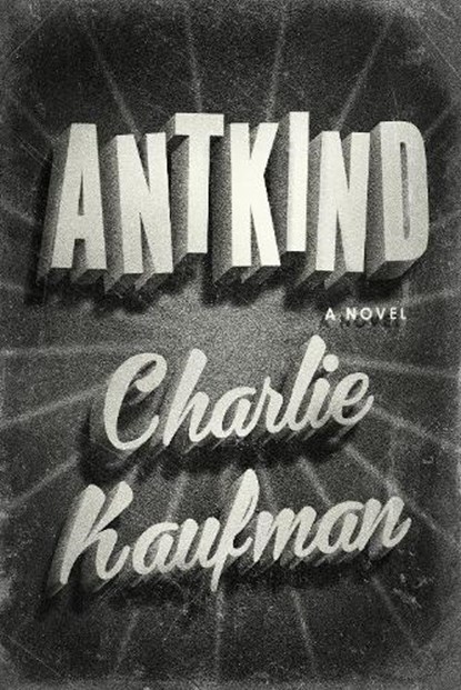 Antkind, Charlie Kaufman - Gebonden - 9780399589683