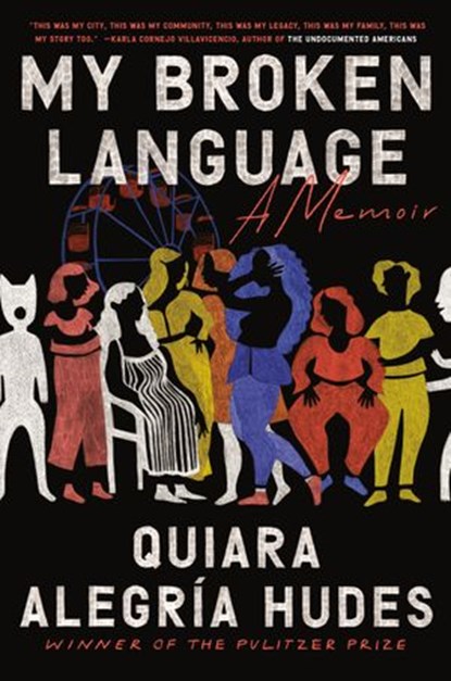 My Broken Language, Quiara Alegría Hudes - Ebook - 9780399590054