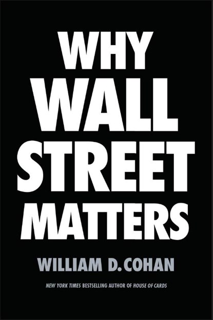 Why Wall Street Matters, William D. Cohan - Gebonden - 9780399590696