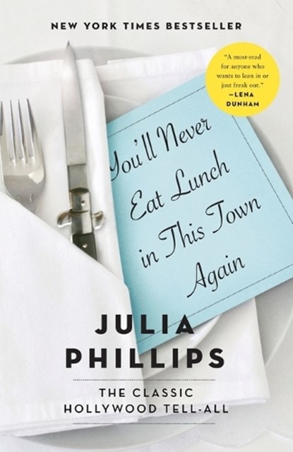 You'll Never Eat Lunch in This Town Again, Julia Phillips - Paperback - 9780399590900