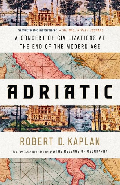 Adriatic, Robert D. Kaplan - Paperback - 9780399591051
