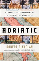 Adriatic | Robert D. Kaplan | 