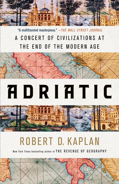 Adriatic, Robert D. Kaplan - Paperback - 9780399591051