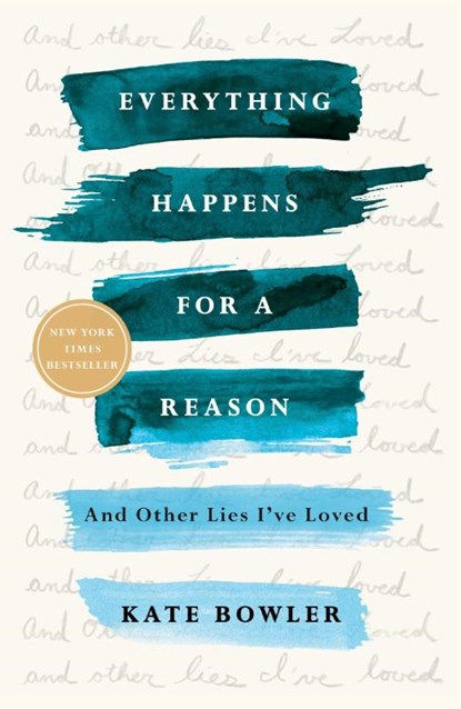 Everything Happens for a Reason, Kate Bowler - Paperback - 9780399592089