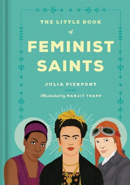 Little Book of Feminist Saints, Julia Pierpont ; Manjitt Thapp - Gebonden - 9780399592744