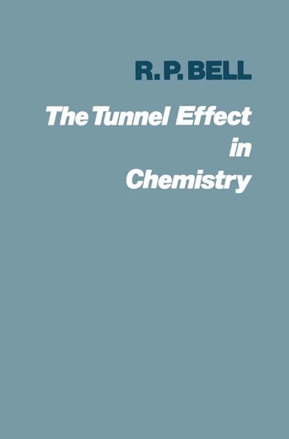 The Tunnel Effect in Chemistry, Ronald Percy Bell - Paperback - 9780412213403