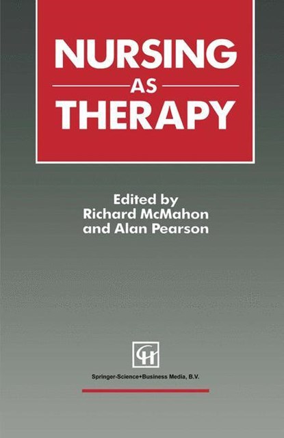 Nursing as Therapy, Richard McMahon ; Alan Pearson - Paperback - 9780412354403