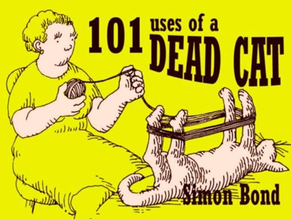 101 Uses of a Dead Cat, Bond Simon - Gebonden - 9780413776907