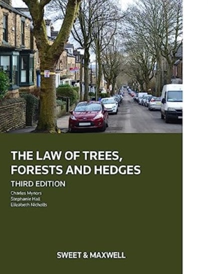 The Law of Trees, Forests and Hedges, Dr Charles Mynors ; Stephanie Hall ; Elizabeth Nicholls - Gebonden - 9780414103009
