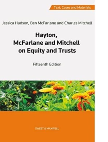 Hayton, McFarlane and Mitchell: Text, Cases and Materials on Equity and Trusts, Professor Charles Mitchell (Hon) ; Professor Ben McFarlane ; Dr Jessica Hudson - Paperback - 9780414103795