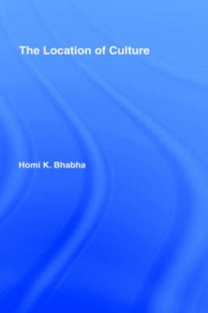 The Location of Culture, HOMI K. (HARVARD UNIVERSITY,  USA) Bhabha - Gebonden - 9780415016353