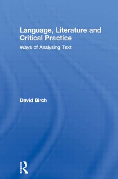 Language, Literature and Critical Practice, David Birch - Paperback - 9780415029414