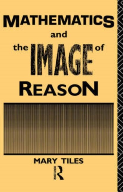 Mathematics and the Image of Reason, Mary Tiles - Gebonden - 9780415033183